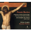 Passio Iberica: Jose Joaquim dos Santos / Francisco Javier Garcia Fajer (CD) (Barbara Barradas; Lucia Napoli, Andre Baleiro, Divino Sospiro, Massimo Mazzeo)