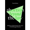 Abortion Beyond the Law:Building a Global Feminist Movement for Self-Managed Abortion - Naomi Braine, Verso Books
