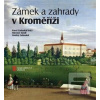 Zámek a zahrady v Kroměříži (Miroslav Kindl; Ondřej Zatloukal; Pavel Zatloukal)