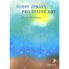 Keenan Paul: Dobré zprávy pro špatné dny (Jak může člověk dojít na místo,kterému říkáme 