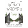 Prečo bohatí čoraz viac bohatnú - Robert T. Kiyosaki