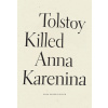 Tolstoy Killed Anna Karenina (Barrois/Dixon Dara)