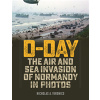 D-Day: The Air and Sea Invasion of Normandy in Photos (Veronico Nicholas a.)