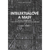 Intelektuálové a masy - Pýcha a předsudk - John Carey