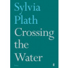 Crossing the Water - Sylvia Plath, Faber & Faber