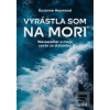 Vyrástla som na mori (Suzanne Heywood)