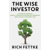 The Wise Investor: A Modern Parable about Creating Financial Freedom and Living Your Best Life