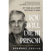 You Will Die in Prison - Bernard Phelan