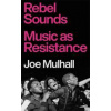 Rebel Sounds - Joe Mulhall, Footnote Press Ltd