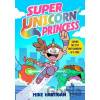 Super Unicorn Princess - Mike Hartigan