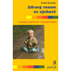 Koucká Pavla: Zdravý rozum ve výchově (Výhrou pro dítě je vnitřně silný rodič,jehož rozum a cit nejdou proti sobě,ale vzájemně se podporují a umožňují uvolněné rodičovství v hektické době. ( 207 str.
