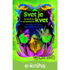 E-kniha Svet je kvet - Agáta Petrakovičová a Veronika Šikulová