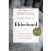 Elderhood: Redefining Aging, Transforming Medicine, Reimagining Life