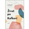 Život po Kafkovi - Magdaléna Platzová
