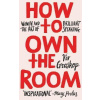 How to Own the Room