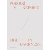 Pokojní v nepokoji / Light in darkness
