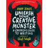 Unleash Your Creative Monster: A Children's Guide to Writing - Andy Jones, Olaf Falafel, Walker Books Ltd