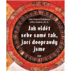 Jak vidět sebe samé tak, jací doopravdy jsme