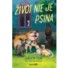 Život nie je psina - Carolyn Crimi