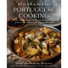 Authentic Portuguese Cooking: More Than 185 Classic Mediterranean-Style Recipes of the Azores, Madeira and Continental Portugal