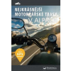 Nejkrásnější motorkářské trasy v Alpách - Kolektiv autorů