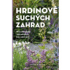 Hrdinové suchých zahrad - Kernová Simone