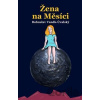 Žena na Měsíci - Bohuslav Vaněk-Úvalský