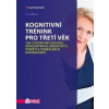 Kognitivní trénink pro třetí věk - 100 cvičení pro rozvoj koncentrace, kreativity, paměti a verbálních dovedností - Bílková Jana