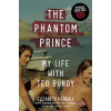 Phantom Prince: My Life with Ted Bundy, Updated and Expanded Edition
