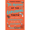 The Mystery of the Exploding Teeth and Other Curiosities from the History of Medicine - Thomas Morris