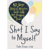 Sh*t I Say to Myself