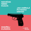 Novičok nebo kulka: Jak umírají Putinovi kritici - Ondřej Kundra (mp3 audiokniha)
