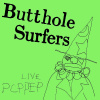 BUTTHOLE SURFERS - LIVE PCPPEP