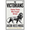 The Victorians : Twelve Titans who Forged Britain