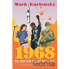 1968: The Year that Rocked the World - Mark Kurlansky