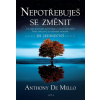 Nepotřebuješ se změnit - Anthony de Mello