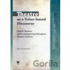 Theatre as a Value-based Discourse - Elena Knopová (editor)