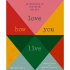 Love How You Live - Rodman Primack, Monacelli Press