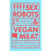 Sex Robots & Vegan Meat