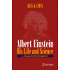 Albert Einstein - His Life and Science (Ken K. Chin)()