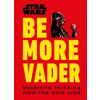 Star Wars Be More Vader (Christian Blauvelt)(Pevná)