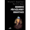 Osudová přitažlivost gravitace - Mitchell Begelman, Martin Rees