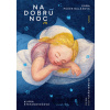Na dobrú noc - Soňa Balážová, Oľga Hoffstädterová (ilustrátor), Klára Štefanovičová (ilustrátor)