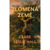 Zlomená země - Clare Leslie Hall