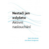 Nestačí jen slyšet Aktivní naslouchání - Jana Marie Havigerová