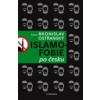 Islamofobie po česku Český odpor vůči islámu, jeho východiska, projevy, souvislosti, přesahy i paradoxy