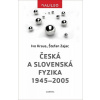 Česká a slovenská fyzika 1945–2005 (Ivo Kraus, Štefan Zajac)