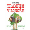 Supové Mexika I. - Trampem v Sonoře - Karl May