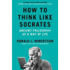 How to Think Like Socrates - Donald Robertson, Pan Macmillan