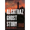 Alcatraz Ghost Story - Brian Stannard